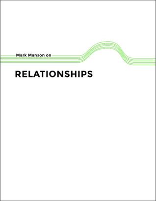 Mark Manson on Relationships