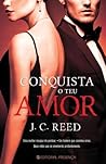 Conquista o Teu Amor by J.C. Reed