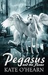 Pegasus and the Flame (Pegasus, #1) Pegasus and the Flame