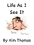 Life As I See It