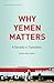 Why Yemen Matters: A Society in Transition (SOAS Middle East Issues Book 10)