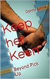Keep her Keen: Beyond Pick Up