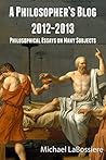 A Philosopher's Blog: 2012-2013: Philosophical Essays on Many Subjects