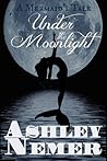 Under The Moonlight by Ashley Nemer