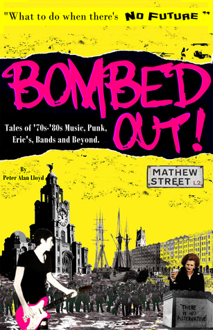 Bombed Out!: Tales of '70s-'80s Music, Punk, Eric's, Bands and Beyond