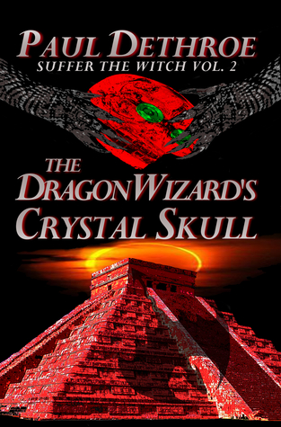 Paul DeThroe's The Dragon-Wizard's Crystal Skull, Suffer the Witch Vol. 2