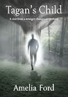 Tagan's Child by Amelia Ford Tagan's Child by Amelia Ford