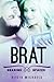Brat (Sharing Spaces, #2)