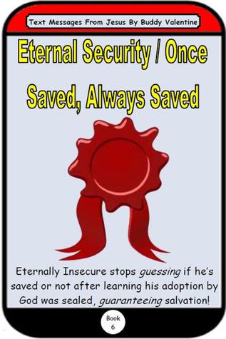 Eternal Security / Once Saved, Always Saved