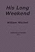 His Long Weekend; A Taboo Mother/Son Incest Erotica Story