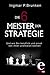 Die 6 Meister der Strategie: Und wie Sie beruflich und privat von ihnen profitieren können (German Edition)