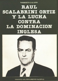Raúl Scalabrini Ortiz y la lucha contra la dominación inglesa