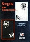 Borges, ese desconocido... Borges, ese desconocido...