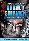 Harold Shipman: The Doctor of Death Harold Shipman: The Doctor of Death