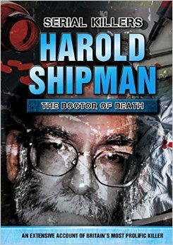 Harold Shipman: The Doctor of Death