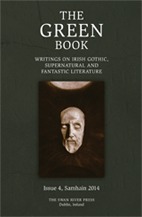 The Green Book: Writings on Irish Gothic, Supernatural and Fantastic Literature (Samhain 2014, #4)