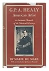 G.P.A. Healy, American artist;: An intimate chronicle of the nineteenth century