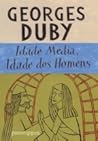 Idade Média, Idade dos Homens by Georges Duby