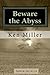 Beware the Abyss