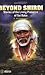 Beyond Shirdi Stories of the Living Presence of Sai Baba by K. Venkataraman