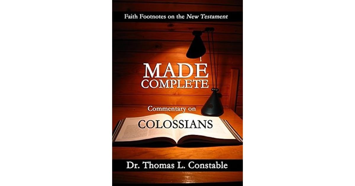 Perfected A Biblical Commentary on Colossians by Thomas L. Constable