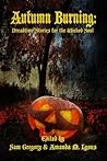 Autumn Burning Dreadtime Stories for the Wicked Soul by Samatha Gregory