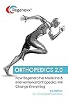 Orthopedics 2.0 – How Regenerative Medicine and Interventional Orthopedics will Change Everything