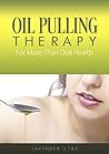 Oil Pulling Therapy: For More Than Oral Health