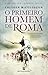 O Primeiro Homem de Roma