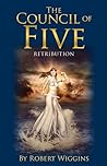 The Council of Five: Retribution (Council of Five #2) The Council of Five: Retribution (Council of Five #2)