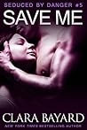 Save Me (Seduced by Danger, #5)