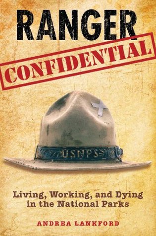Ranger Confidential: Living, Working, and Dying in the National Parks