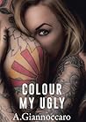 Colour My Ugly