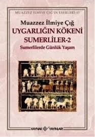 Uygarlığın Kökeni Sumerliler - 2: Sumerlilerde Sosyal Yaşam