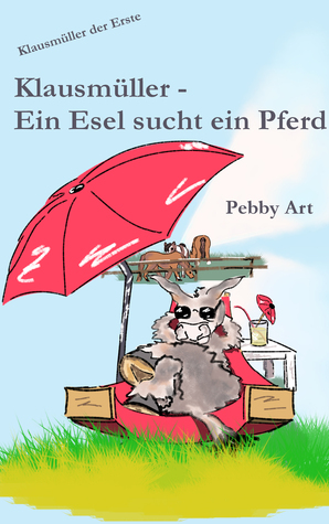 Ein Esel sucht ein Pferd (Klausmüller #1)