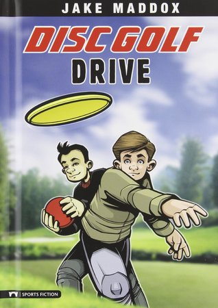 Disc Golf Drive (Jake Maddox Sports Stories) (Impact Books. A Jake Maddox Sports Story)