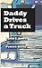 Daddy Drives A Truck