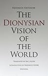 The Dionysian Vision of the World by Friedrich Nietzsche