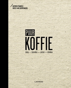 Puur koffie. Telen - branden - zetten - drinken