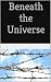 Beneath the Universe
