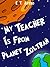 My Teacher is from Planet Zoltran: An Adventure Story of Space Travel, Ugly Alien Teachers, and Melting Students (Astro’s School Kid Stories Book 4)