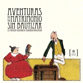 Aventuras de un matrimonio sin bautizar : la primera historieta moderna argentina (Unknown Binding)