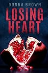 Losing Heart by Donna  Brown