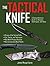 The Tactical Knife: A Comprehensive Guide to Designs, Techniques, and Uses