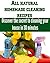 All Natural Homemade Cleaning Recipes: Discover the Secrets to Cleaning your House in 30 Minutes: (homemade cleaning recipes, cleaning house, cleaning recipes, laundry cleaning)