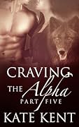 Craving the Alpha: Part Five