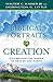 Biblical Portraits of Creation: Celebrating the Maker of Heaven and Earth