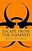 Escape from the Damned by Glyn Gardner Escape from the Damned by Glyn Gardner