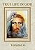 True Life in God (Volume 4)