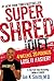 Super Shred: The Big Results Diet: 4 Weeks, 20 Pounds, Lose It Faster!